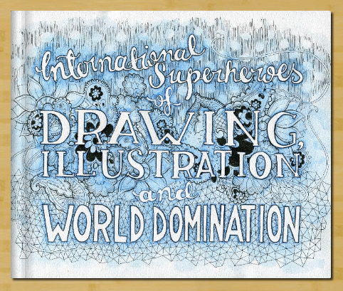 International Superheroes of Drawing, Illustration and World Domination International Superheroes of Drawing, Illustration and World Domination