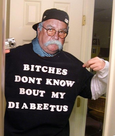 Bitches don't know! Image macro of Wilford Brimley's head photoshopped onto a body wearing a t-shirt that says "BITCHES DONT KNOW BOUT MY DIABEETUS