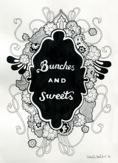 An illustration in black ink with the words "Bunches and sweets" hand lettered inside a hand drawn frame circled by lots of detailed paisley and flowers.