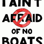 i-aint-afraid-of-no-boats