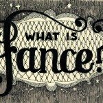 Illustration with pen, the lettering says "What is fance?" in a fancy hand drawn style.
