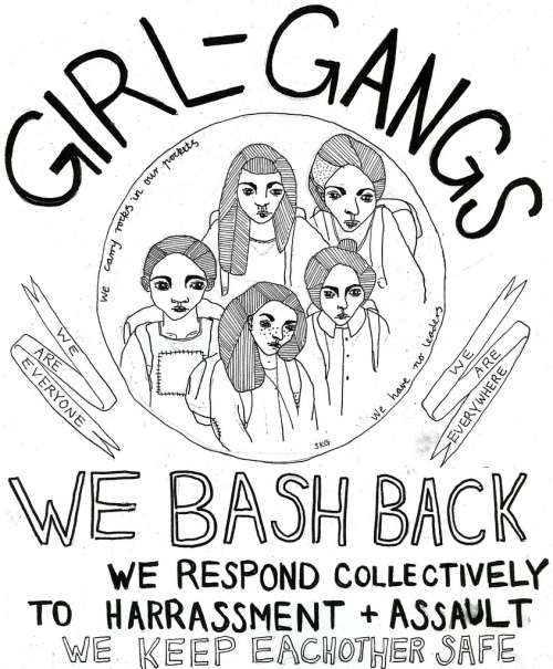 A pen and ink drawing that has an illustration of five women in a circle. Large text says "GIRL GANGS" and underneath, "WE BASH BACK". Smaller text says, "We respond collectively to harrassment + assault. We keep each other safe."