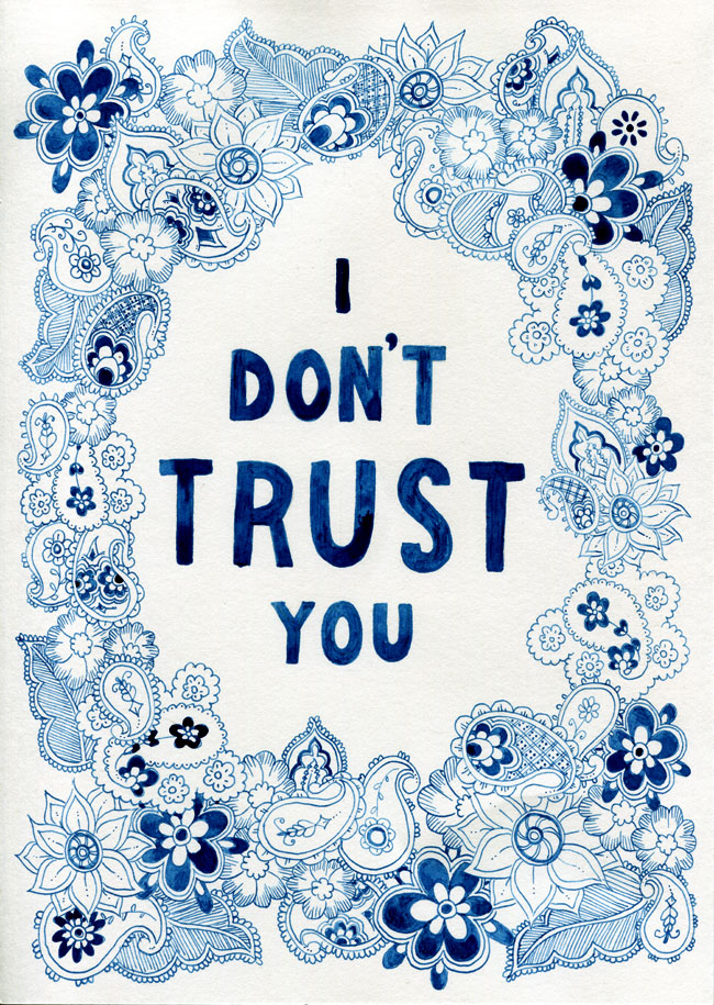 A drawing with a lot of small paisley and flower doodles in blue ink forming a border around the words "I DON'T TRUST YOU".