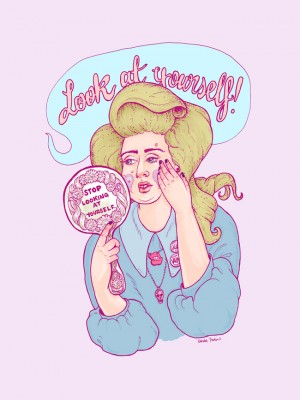 Illustration of a babe with white skin, zits and huge honey coloured hair looking in a hand mirror. A speech bubble above says, “Look at yourself!” and text on the mirror says, “Stop looking at yourself.”